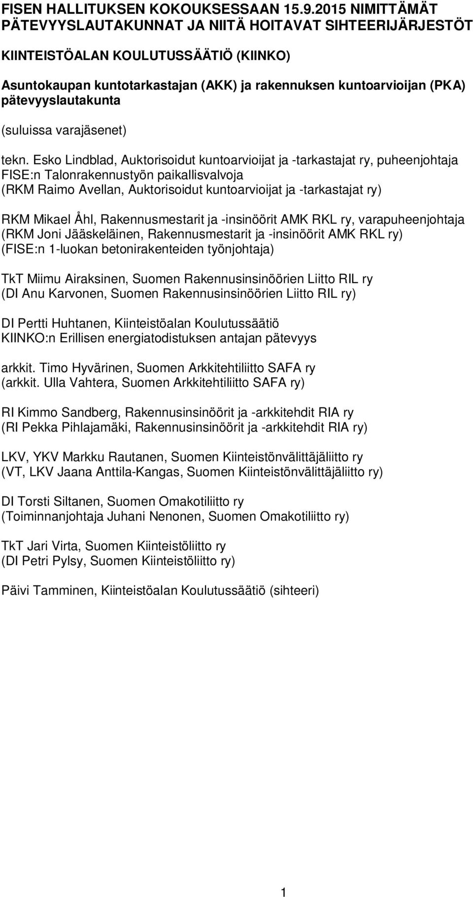 pätevyyslautakunta (suluissa varajäsenet) tekn.