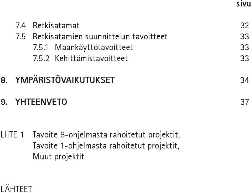 YMPÄRISTÖVAIKUTUKSET 34 9.