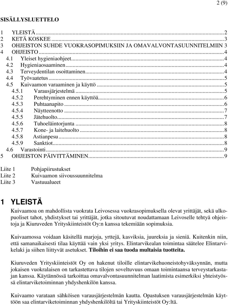 .. 7 4.5.6 Tuhoeläintorjunta... 8 4.5.7 Kone- ja laitehuolto... 8 4.5.8 Astianpesu... 8 4.5.9 Sanktiot... 8 4.6 Varastointi... 9 5 OHJEISTON PÄIVITTÄMINEN.