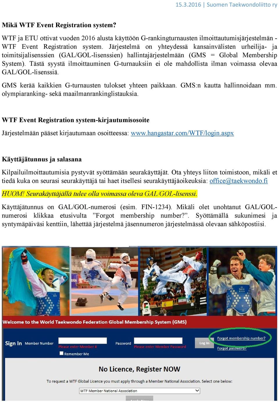 Tästä syystä ilmoittauminen G-turnauksiin ei ole mahdollista ilman voimassa olevaa GAL/GOL-lisenssiä. GMS kerää kaikkien G-turnausten tulokset yhteen paikkaan. GMS:n kautta hallinnoidaan mm.