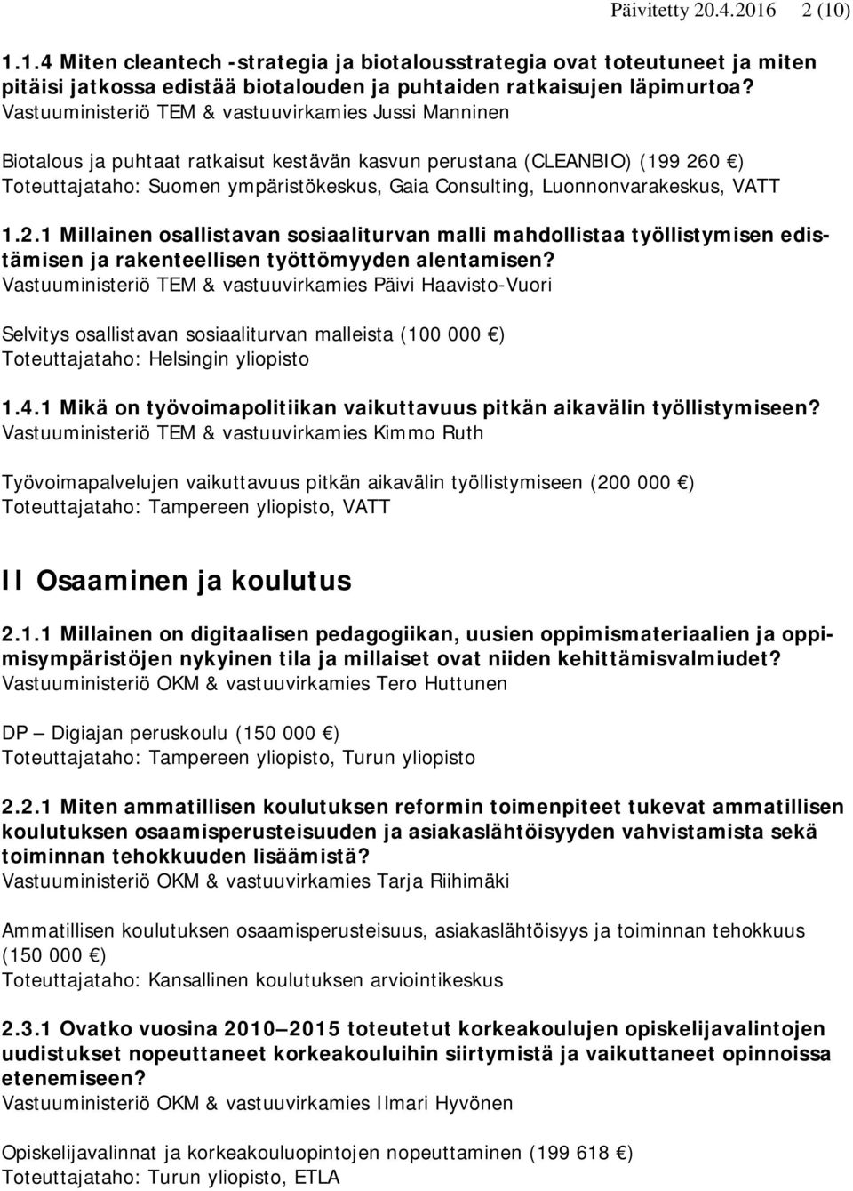 Luonnonvarakeskus, VATT 1.2.1 Millainen osallistavan sosiaaliturvan malli mahdollistaa työllistymisen edistämisen ja rakenteellisen työttömyyden alentamisen?