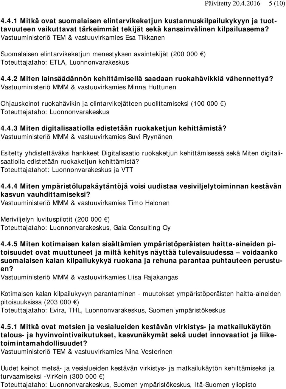 4.2 Miten lainsäädännön kehittämisellä saadaan ruokahävikkiä vähennettyä?