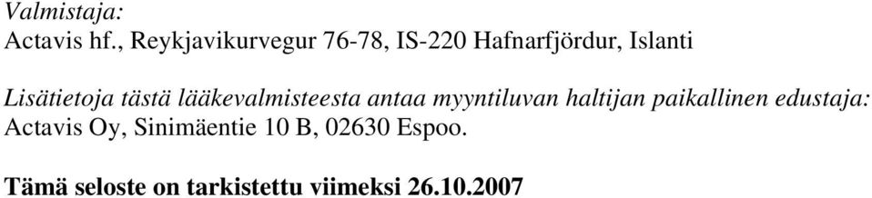 Lisätietoja tästä lääkevalmisteesta antaa myyntiluvan haltijan