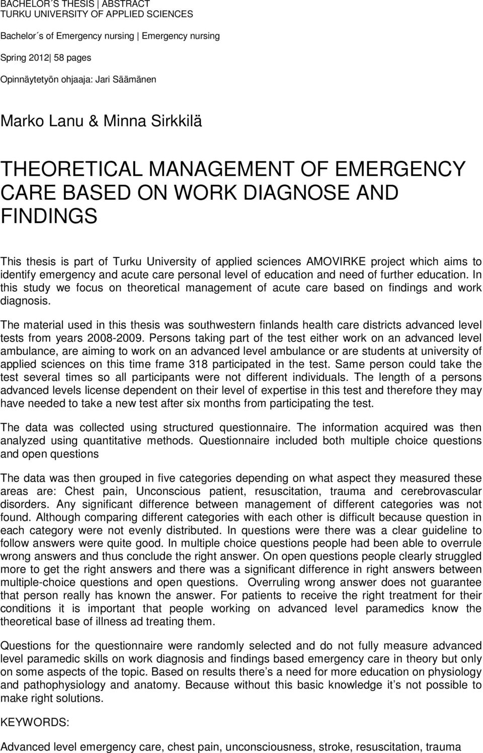 care personal level of education and need of further education. In this study we focus on theoretical management of acute care based on findings and work diagnosis.