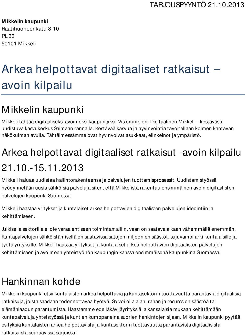 Tähtäimessämme ovat hyvinvoivat asukkaat, elinkeinot ja ympäristö. Arkea helpottavat digitaaliset ratkaisut -avoin kilpailu 21.10.-15.11.