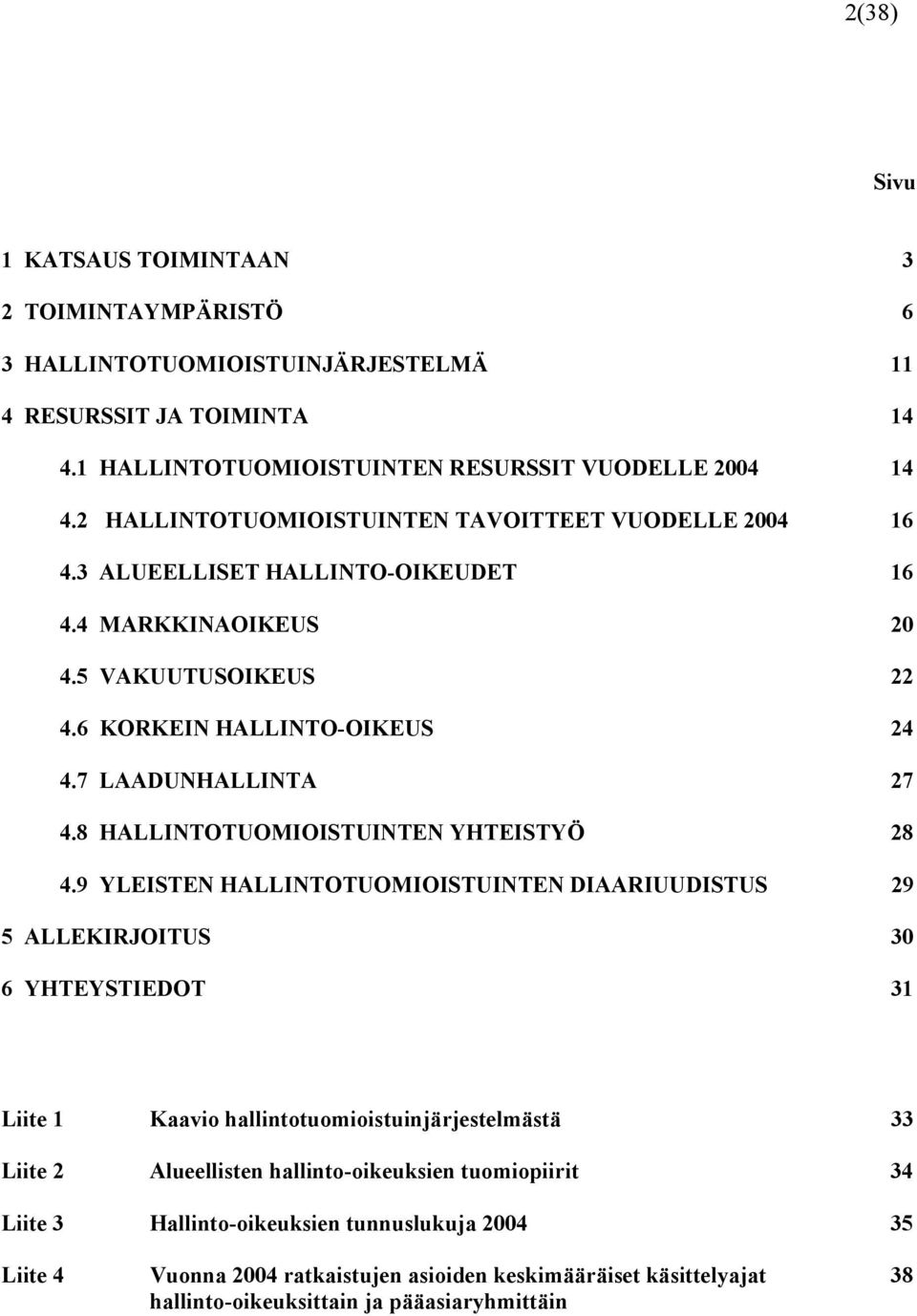 8 HALLINTOTUOMIOISTUINTEN YHTEISTYÖ 28 4.