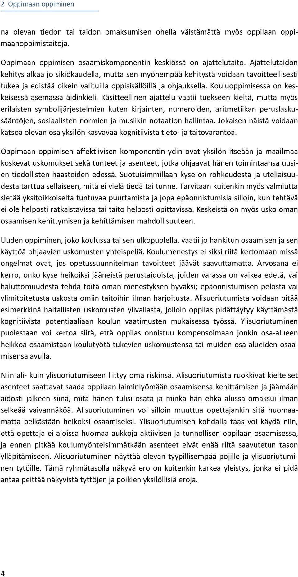 Kouluoppimisessa on keskeisessä asemassa äidinkieli.