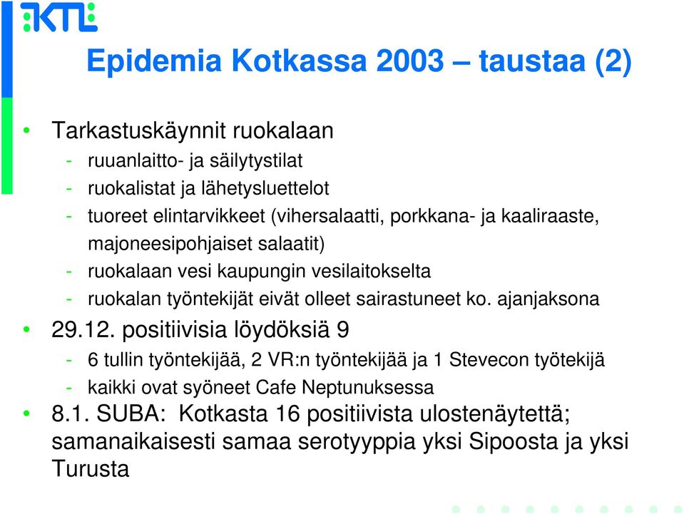 työntekijät eivät olleet sairastuneet ko. ajanjaksona 29.12.