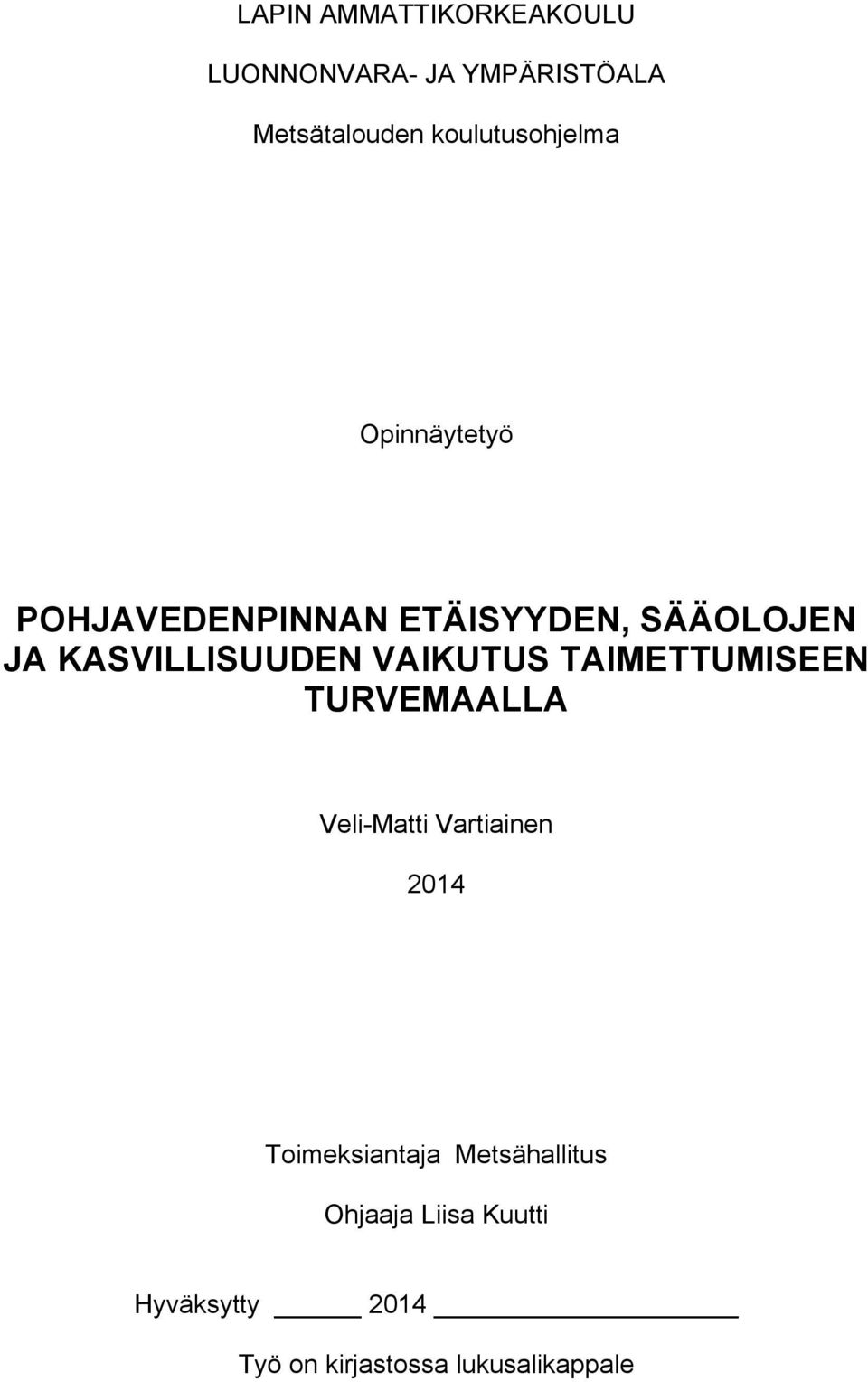 KASVILLISUUDEN VAIKUTUS TAIMETTUMISEEN TURVEMAALLA Veli-Matti Vartiainen 2014