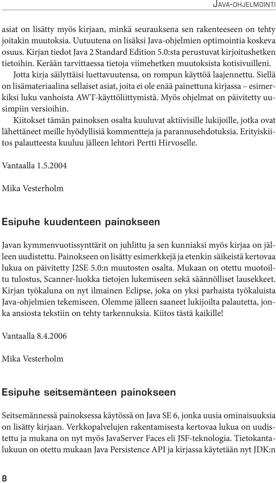 Jotta kirja säilyttäisi luettavuutensa, on rompun käyttöä laajennettu.