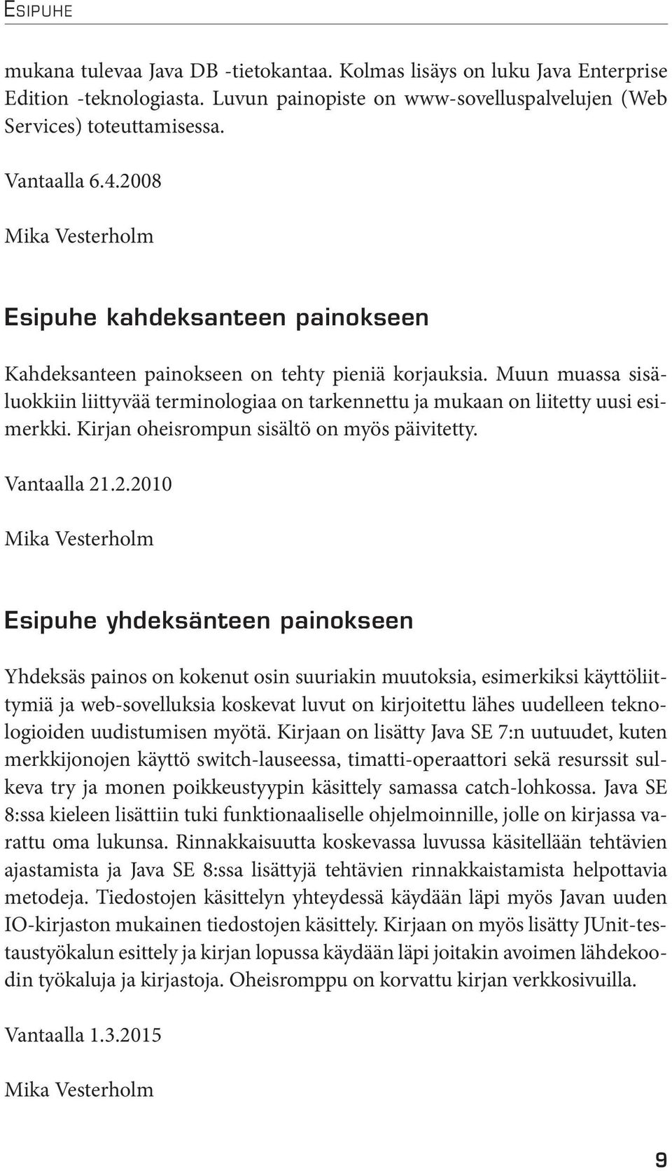 Kirjan oheisrompun sisältö on myös päivitetty. Vantaalla 21