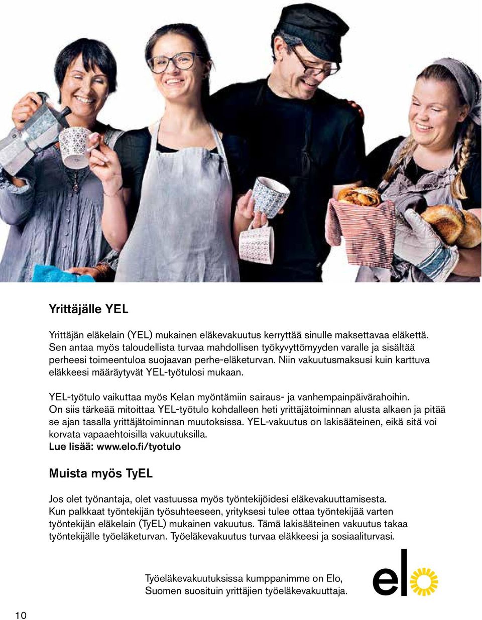 Niin vakuutusmaksusi kuin karttuva eläkkeesi määräytyvät YEL-työtulosi mukaan. YEL-työtulo vaikuttaa myös Kelan myöntämiin sairaus- ja vanhempainpäivärahoihin.
