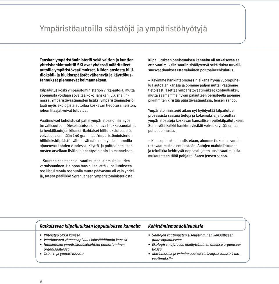 Kilpailutus koski ympäristöministeriön virka-autoja, mutta sopimusta voidaan soveltaa koko Tanskan julkishallinnossa.