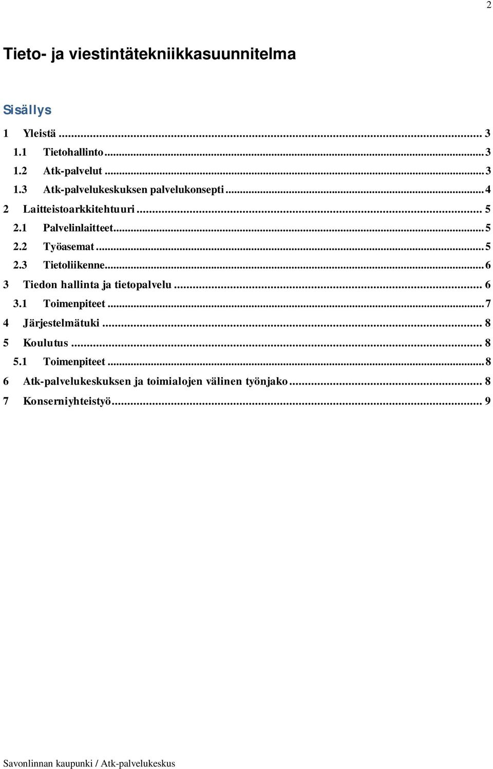 .. 6 3 Tiedon hallinta ja tietopalvelu... 6 3.1 Toimenpiteet.