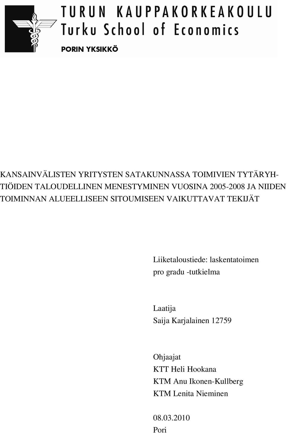 VAIKUTTAVAT TEKIJÄT Liiketaloustiede: laskentatoimen pro gradu -tutkielma Laatija