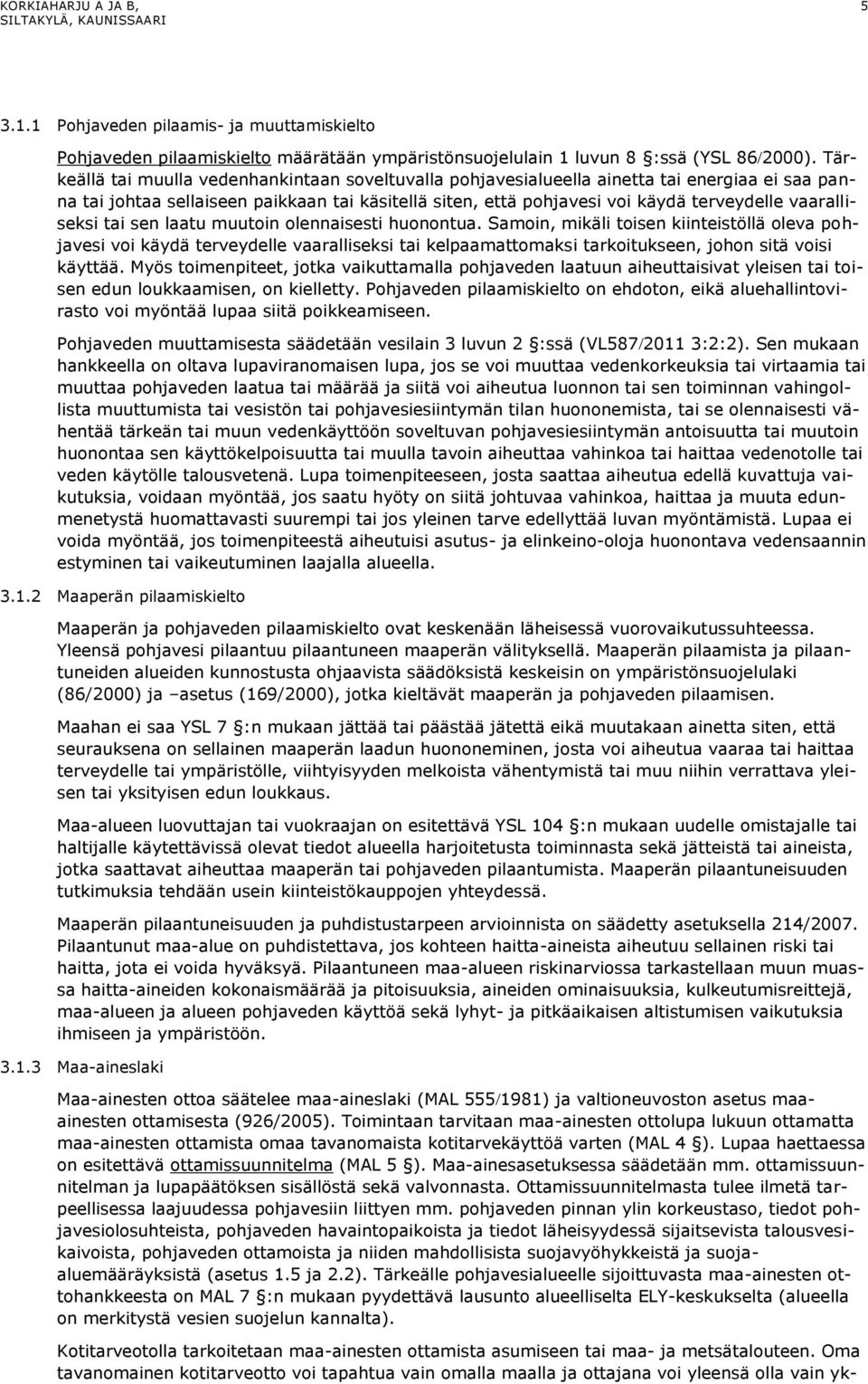 vaaralliseksi tai sen laatu muutoin olennaisesti huonontua.