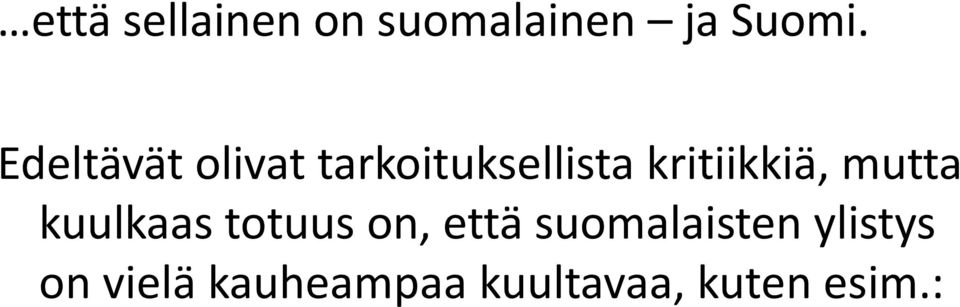 kritiikkiä, mutta kuulkaas totuus on, että