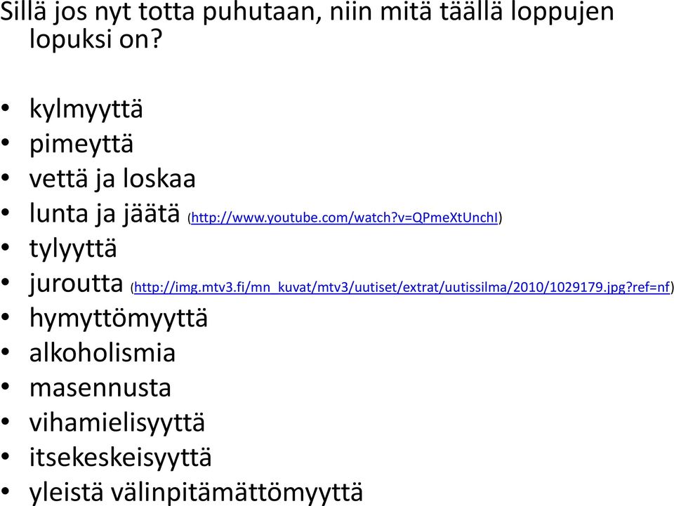 v=qpmextunchi) tylyyttä juroutta (http://img.mtv3.