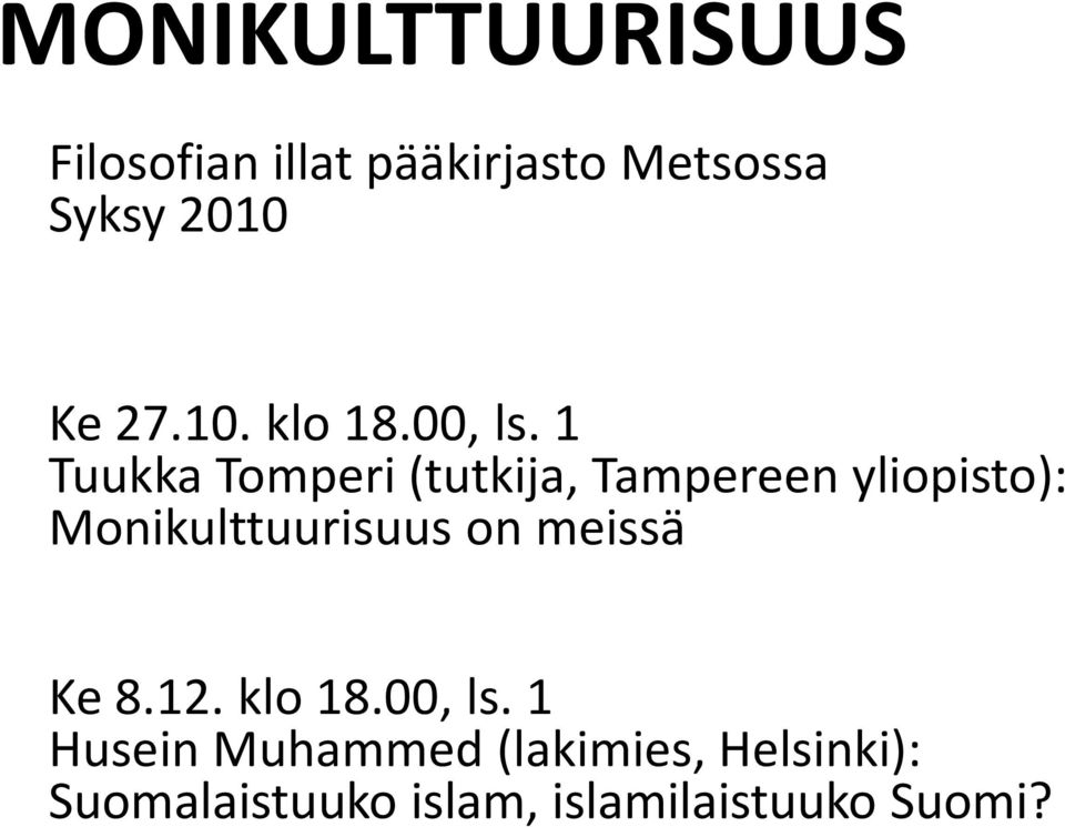 1 Tuukka Tomperi (tutkija, Tampereen yliopisto): Monikulttuurisuus on