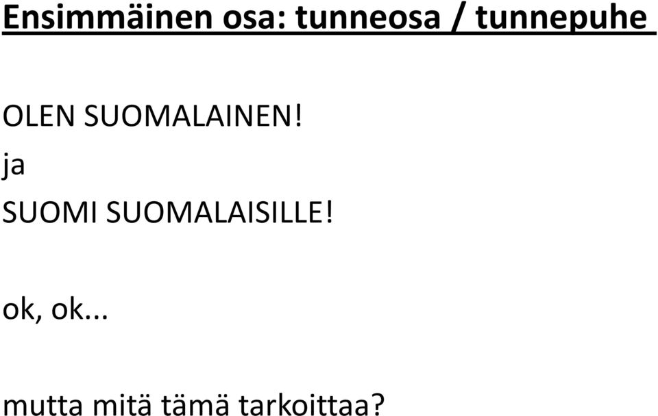 ja SUOMI SUOMALAISILLE!