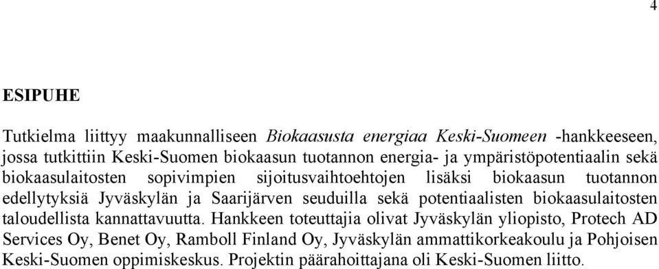 seuduilla sekä potentiaalisten biokaasulaitosten taloudellista kannattavuutta.