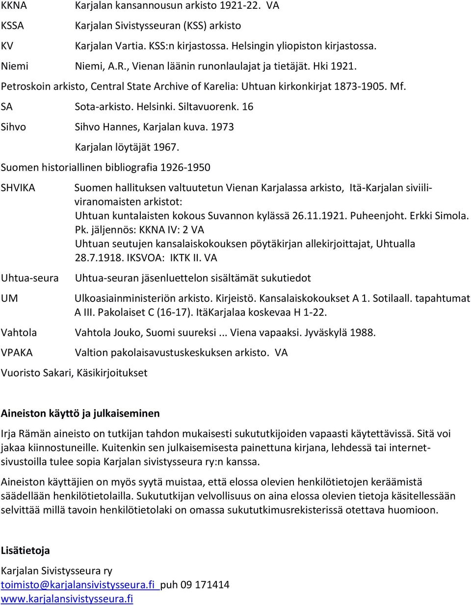 16 Sihvo Sihvo Hannes, Karjalan kuva. 1973 Karjalan löytäjät 1967.