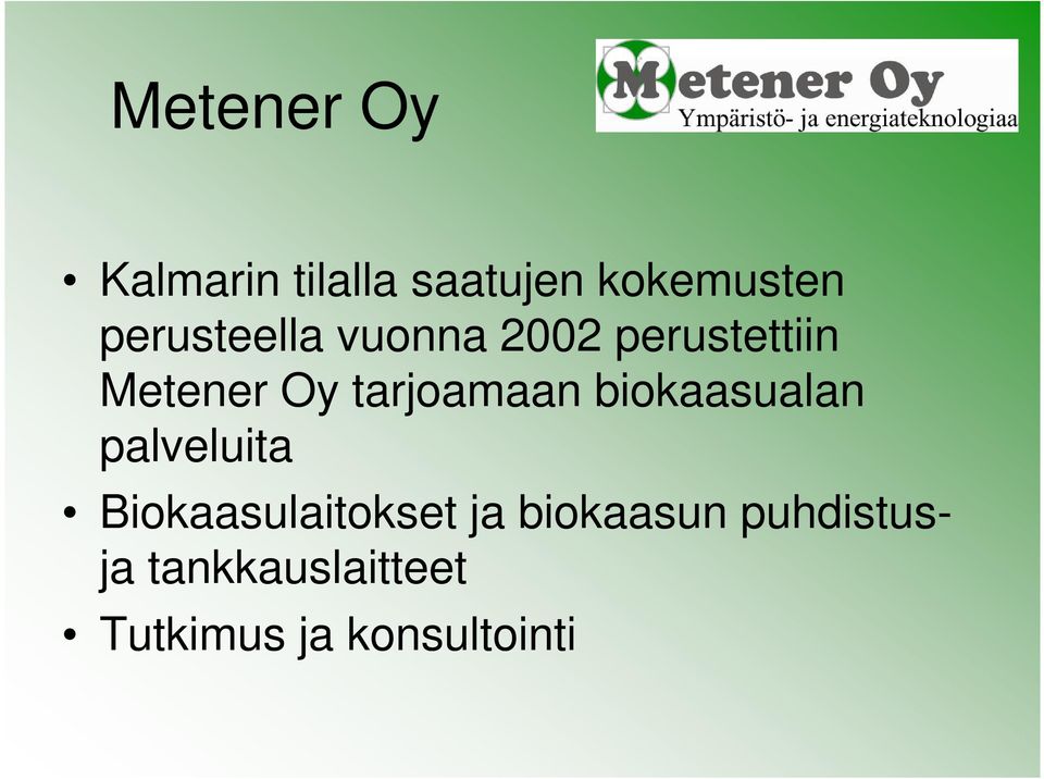 tarjoamaan biokaasualan palveluita Biokaasulaitokset