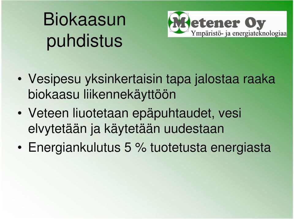 liuotetaan epäpuhtaudet, vesi elvytetään ja