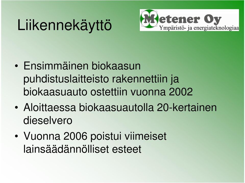 ostettiin vuonna 2002 Aloittaessa biokaasuautolla