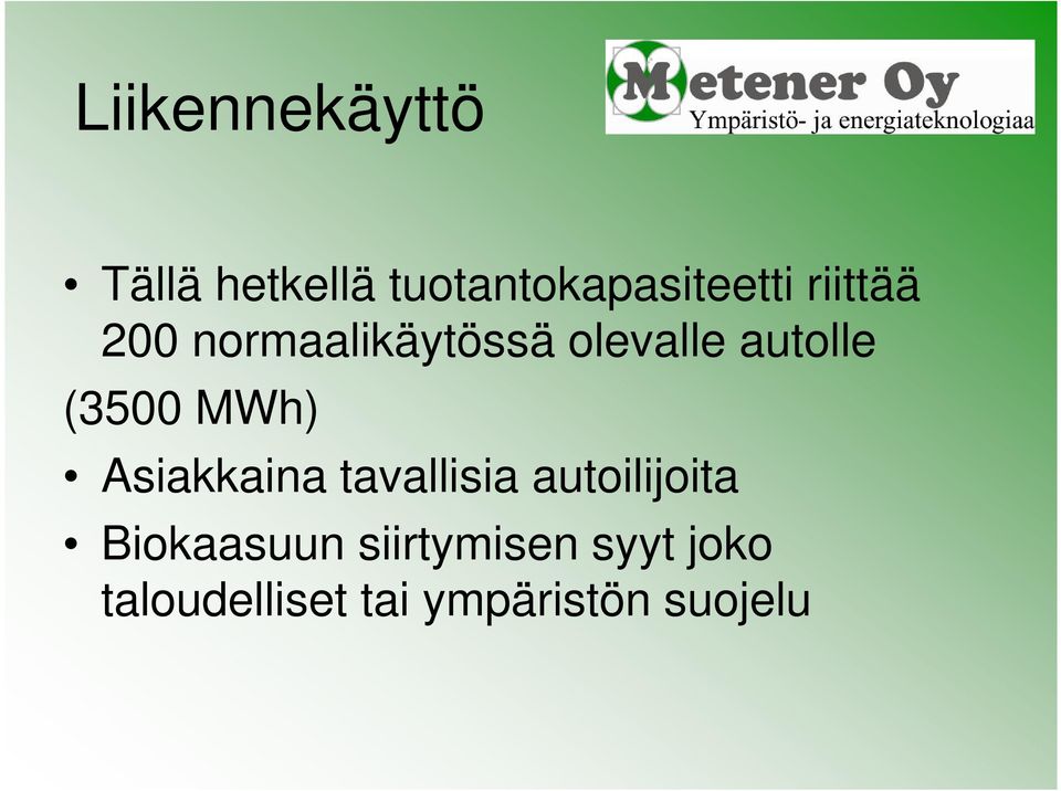 MWh) Asiakkaina tavallisia autoilijoita Biokaasuun