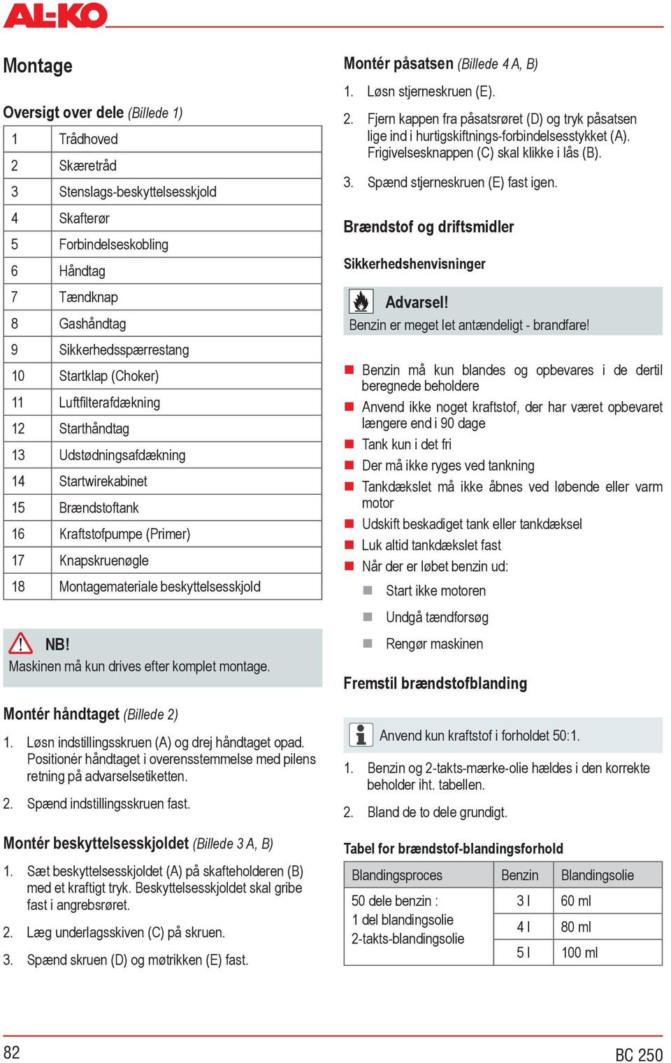 Maskinen må kun drives efter komplet montage. (Billede 4 A, B) Løsn stjerneskruen (E). Fjern kappen fra påsatsrøret (D) og tryk påsatsen lige ind i hurtigskiftnings-forbindelsesstykket (A).