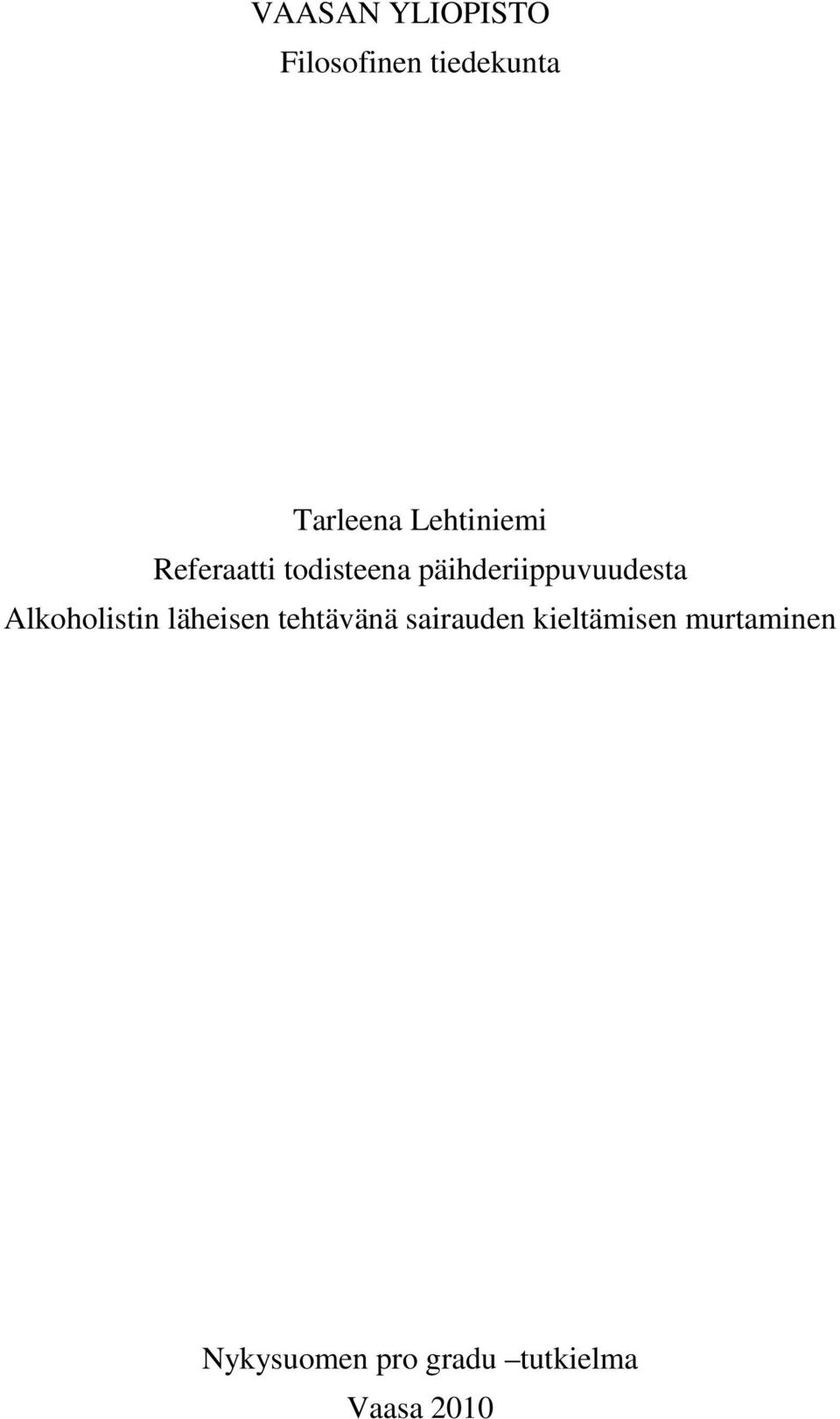 päihderiippuvuudesta Alkoholistin läheisen tehtävänä