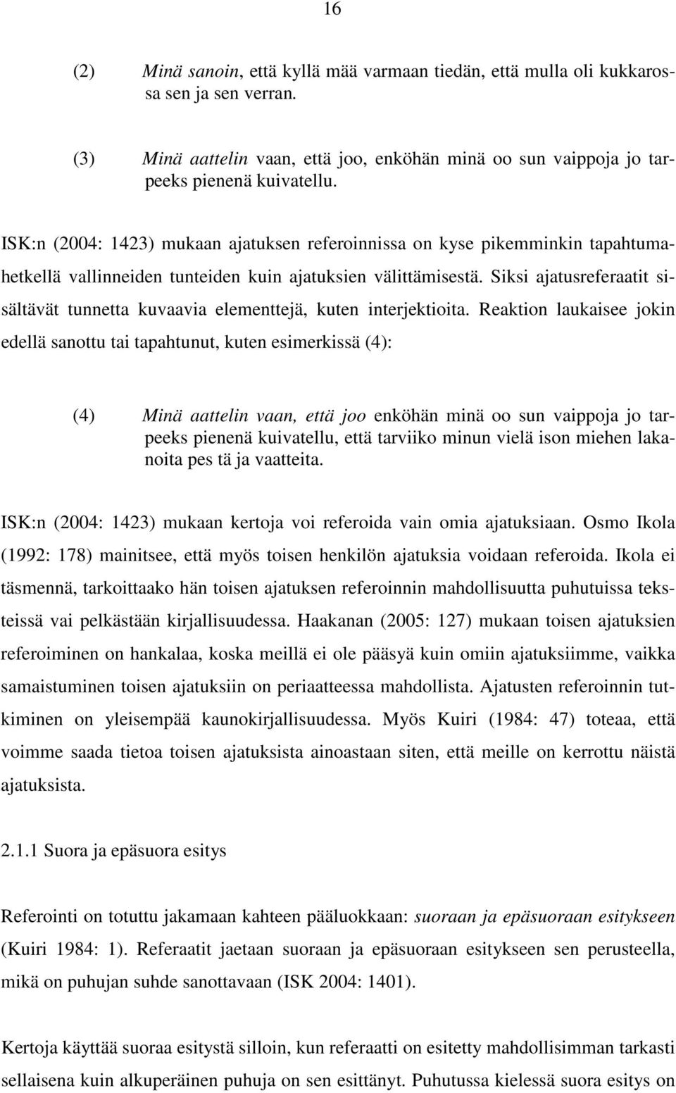 Siksi ajatusreferaatit sisältävät tunnetta kuvaavia elementtejä, kuten interjektioita.