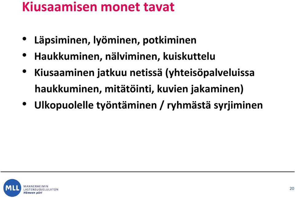 netissä (yhteisöpalveluissa haukkuminen, mitätöinti,