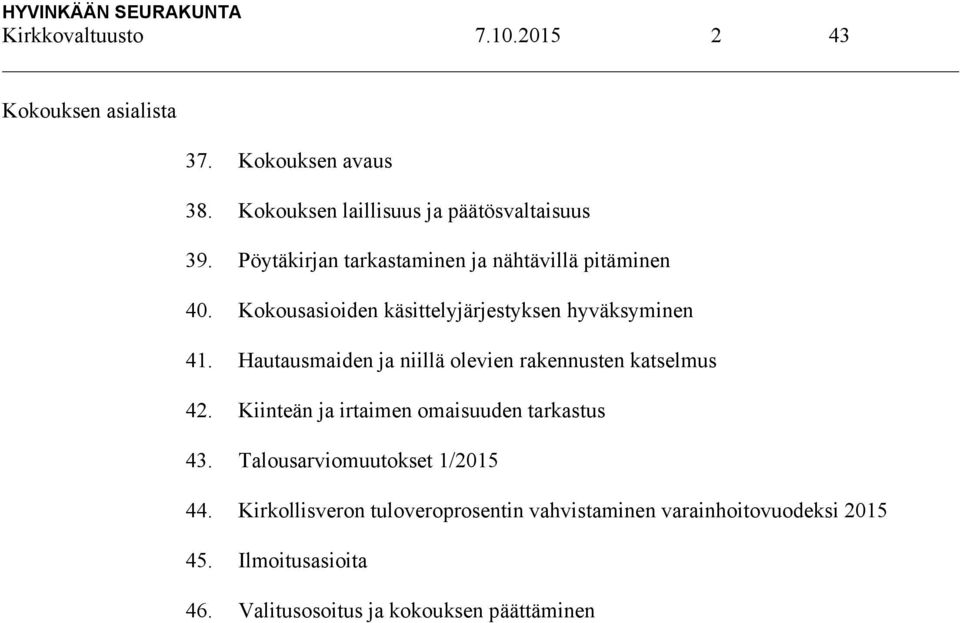 Hautausmaiden ja niillä olevien rakennusten katselmus 42. Kiinteän ja irtaimen omaisuuden tarkastus 43.