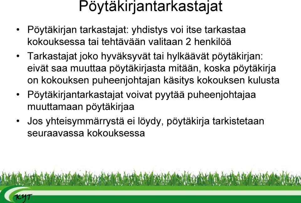 koska pöytäkirja on kokouksen puheenjohtajan käsitys kokouksen kulusta Pöytäkirjantarkastajat voivat pyytää