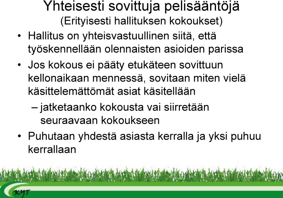 etukäteen sovittuun kellonaikaan mennessä, sovitaan miten vielä käsittelemättömät asiat