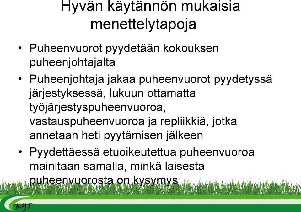 työjärjestyspuheenvuoroa, vastauspuheenvuoroa ja repliikkiä, jotka annetaan heti pyytämisen