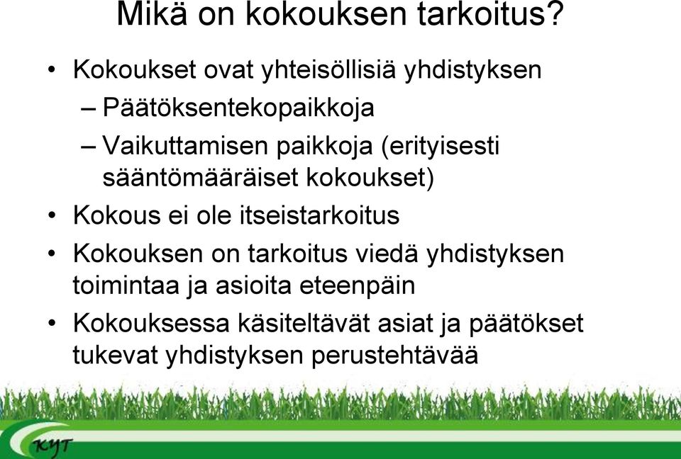 paikkoja (erityisesti sääntömääräiset kokoukset) Kokous ei ole itseistarkoitus