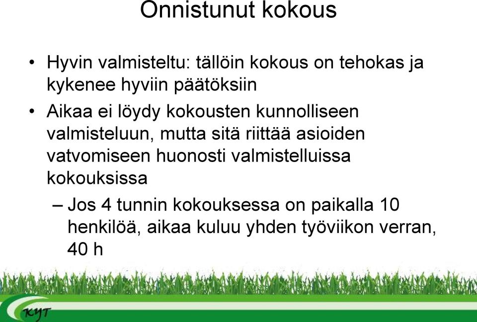 sitä riittää asioiden vatvomiseen huonosti valmistelluissa kokouksissa Jos 4