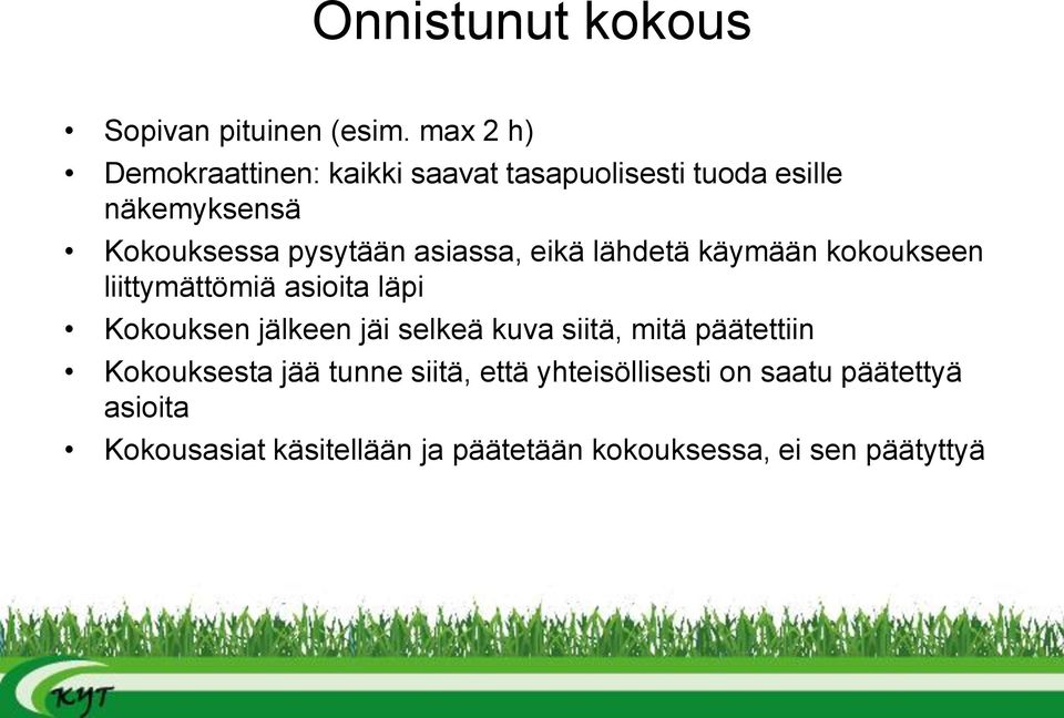 asiassa, eikä lähdetä käymään kokoukseen liittymättömiä asioita läpi Kokouksen jälkeen jäi selkeä kuva