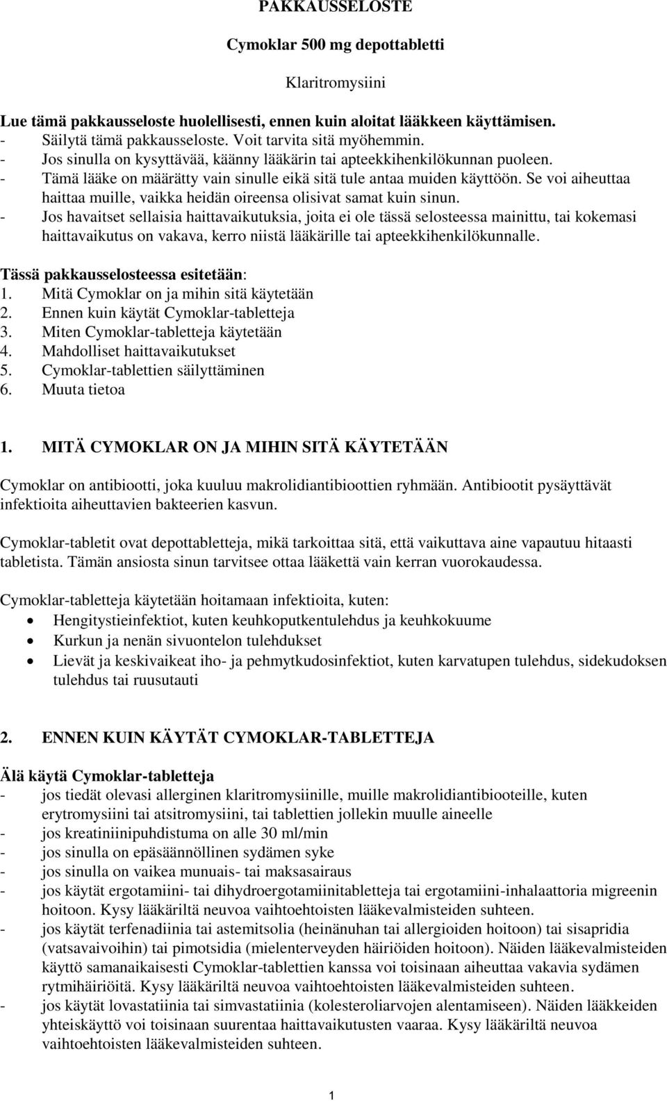 Se voi aiheuttaa haittaa muille, vaikka heidän oireensa olisivat samat kuin sinun.
