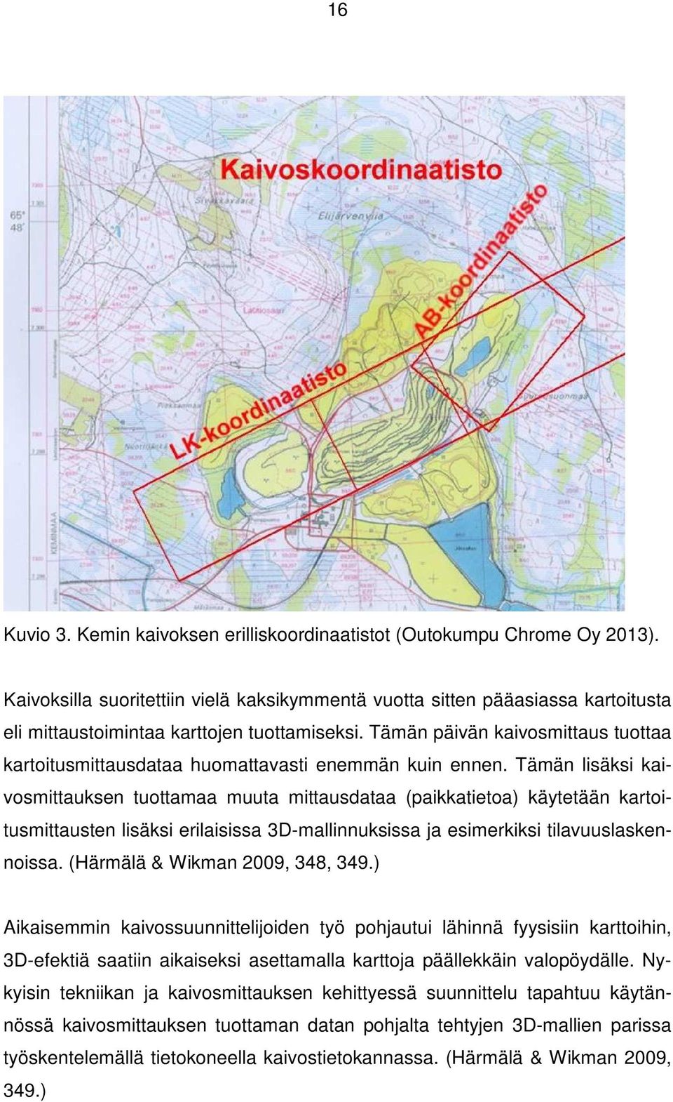 Tämän päivän kaivosmittaus tuottaa kartoitusmittausdataa huomattavasti enemmän kuin ennen.