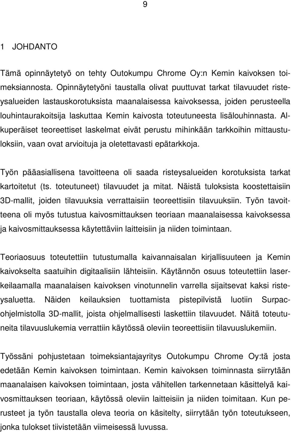 toteutuneesta lisälouhinnasta. Alkuperäiset teoreettiset laskelmat eivät perustu mihinkään tarkkoihin mittaustuloksiin, vaan ovat arvioituja ja oletettavasti epätarkkoja.