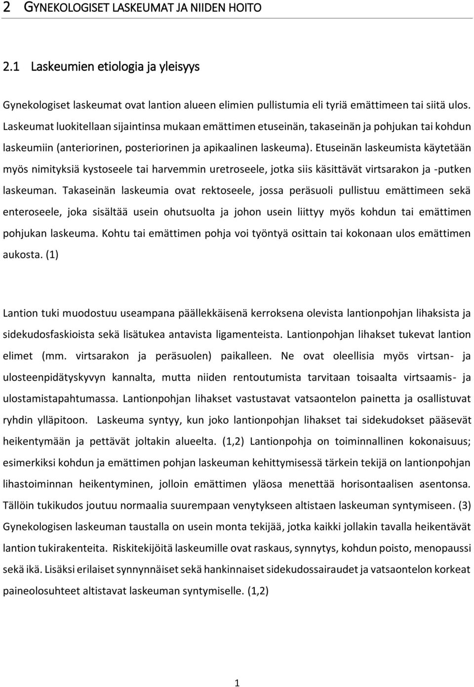 Etuseinän laskeumista käytetään myös nimityksiä kystoseele tai harvemmin uretroseele, jotka siis käsittävät virtsarakon ja -putken laskeuman.