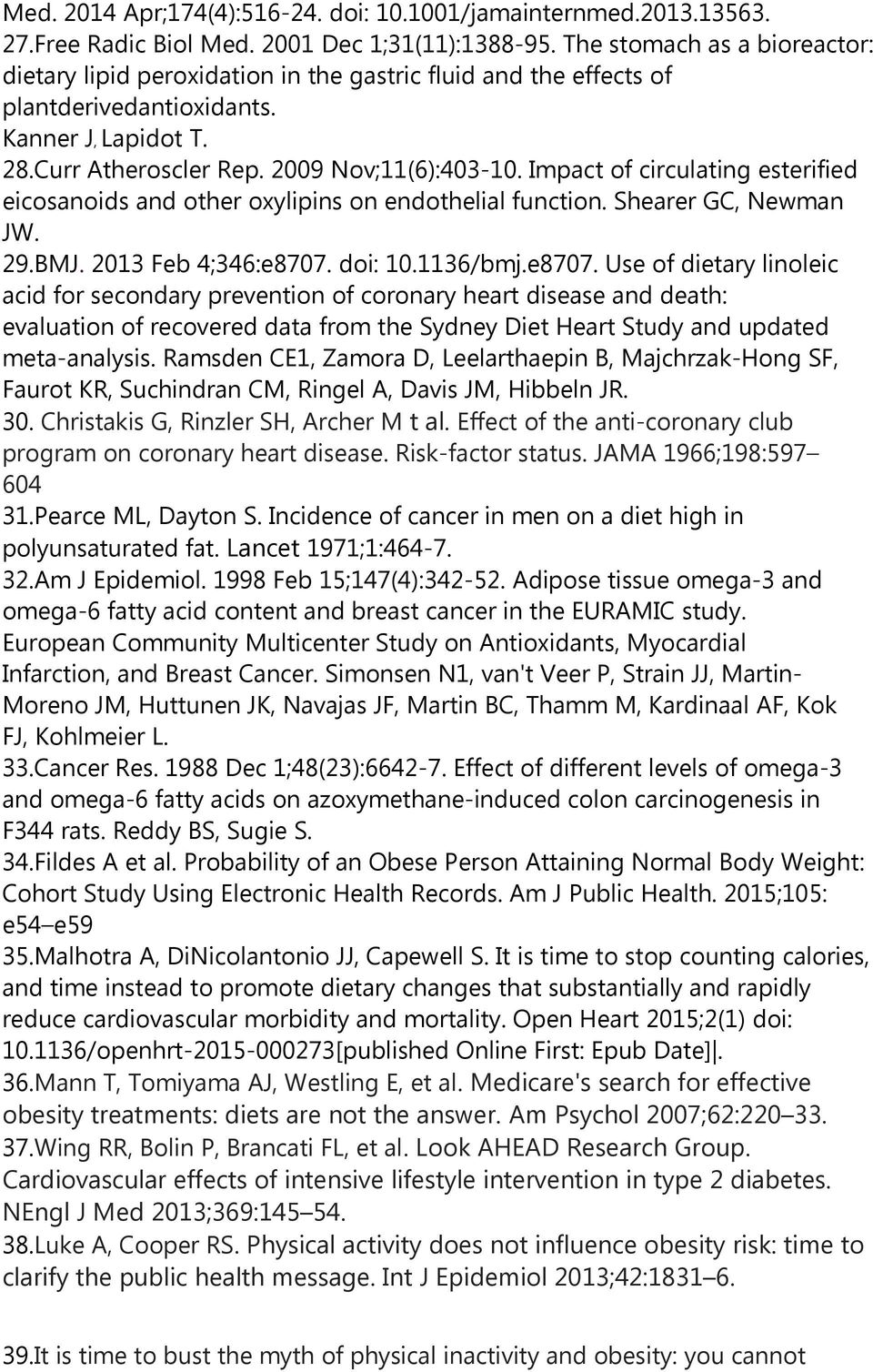 Impact of circulating esterified eicosanoids and other oxylipins on endothelial function. Shearer GC, Newman JW. 29.BMJ. 2013 Feb 4;346:e8707.