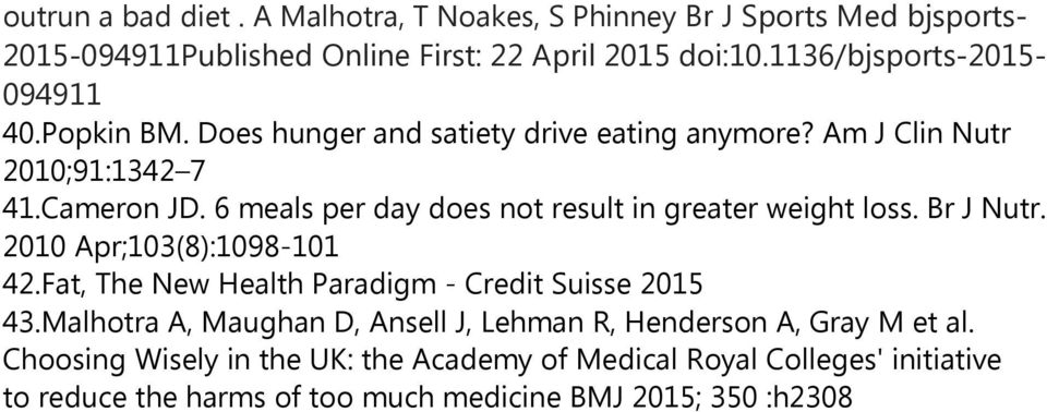 6 meals per day does not result in greater weight loss. Br J Nutr. 2010 Apr;103(8):1098-101 42.Fat, The New Health Paradigm - Credit Suisse 2015 43.