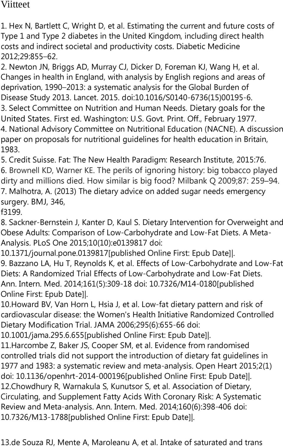 Diabetic Medicine 2012;29:855 62. 2. Newton JN, Briggs AD, Murray CJ, Dicker D, Foreman KJ, Wang H, et al.
