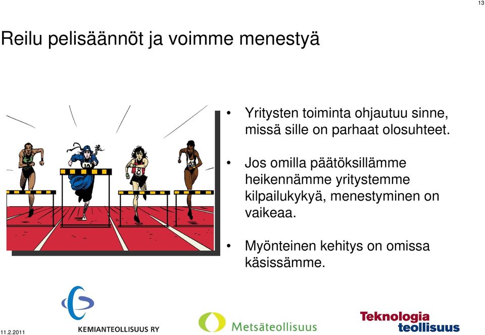 Jos omilla päätöksillämme heikennämme yritystemme