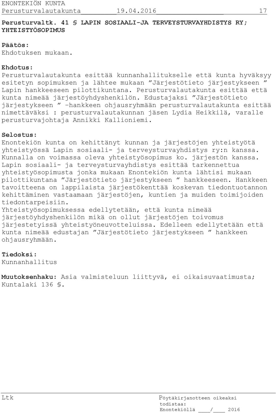 Perusturvalautakunta esittää että kunta nimeää järjestöyhdyshenkilön.